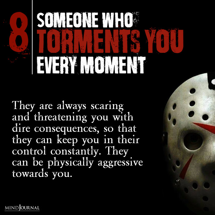 torments you
