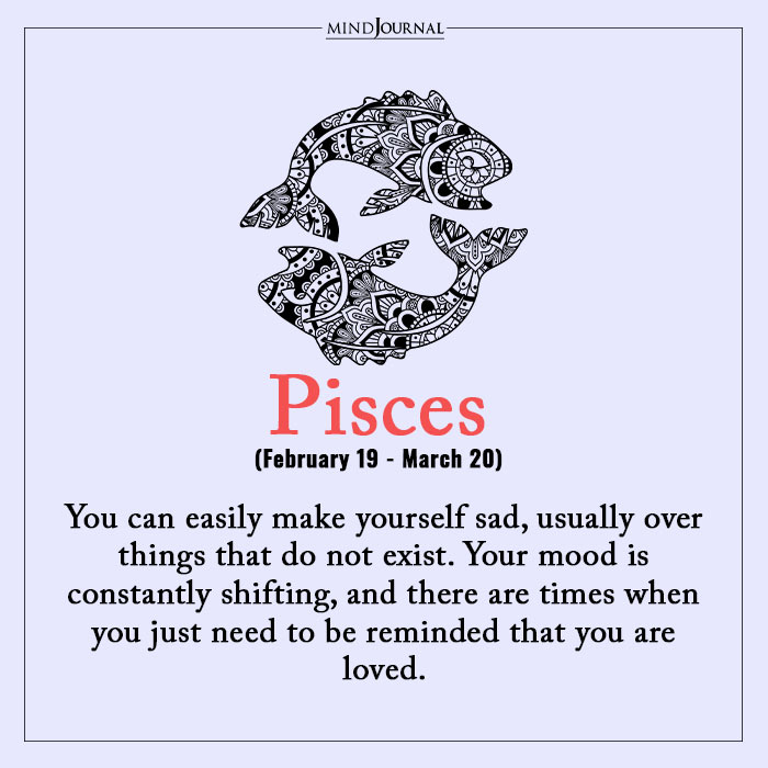 what makes you sad pisces