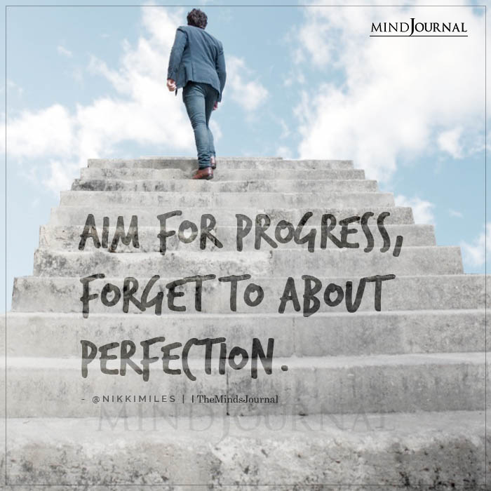 Aim for Progress Forget to About Perfection