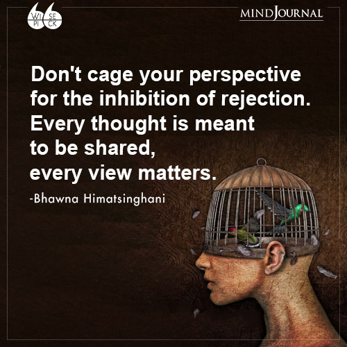 Bhawna Himatsinghani Don't cage your perspective