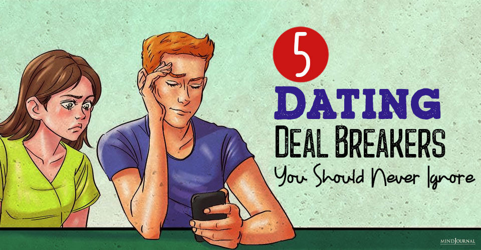 5 Dating Deal Breakers You Should Never Ignore