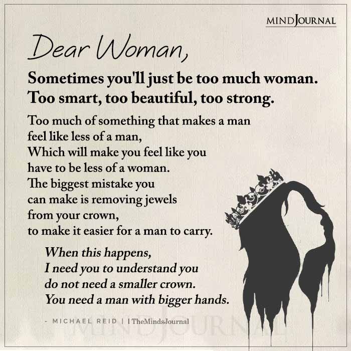 Dear Woman Sometimes Youll Just Be Too Much Woman