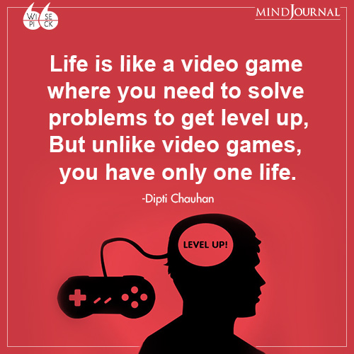 Dipti Chauhan Life is like a video game