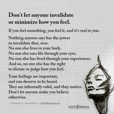 Don't Let Anyone Invalidate Or Minimize How You Feel