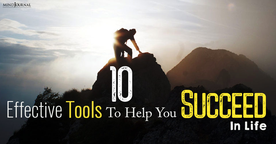10 Effective Tools To Help You Succeed In Life