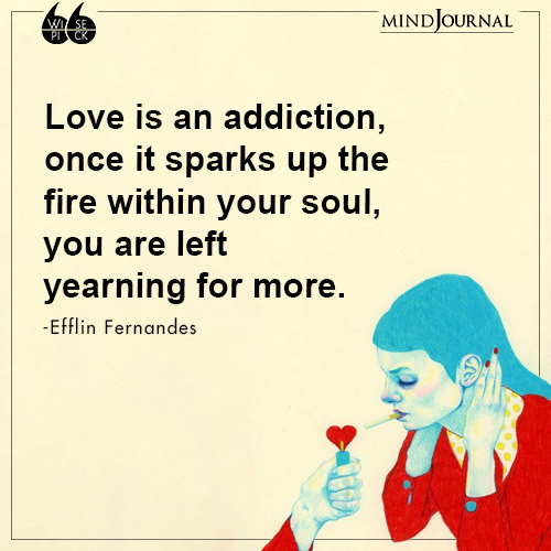 Efflin Fernandes Love is an addiction