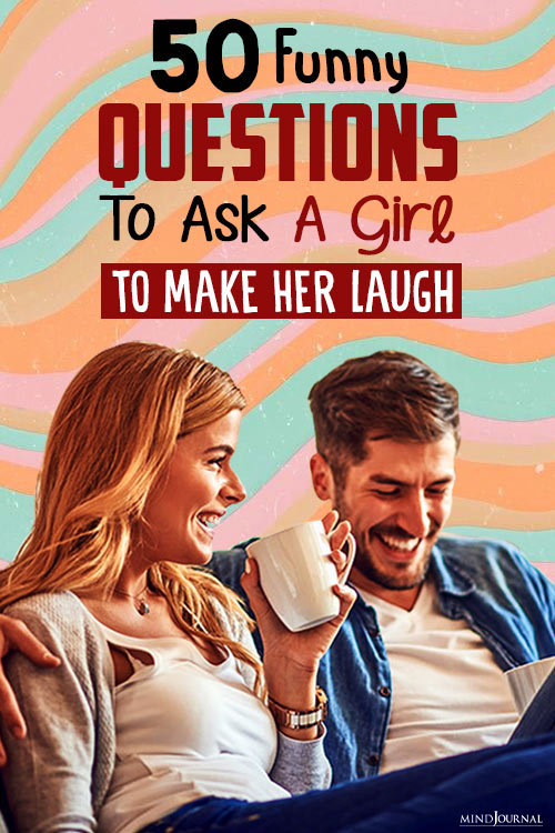 Funny Questions To Ask A Girl To Make Her Laugh pin