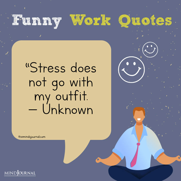 Funny Quotes About Work Stress quoteone unknown