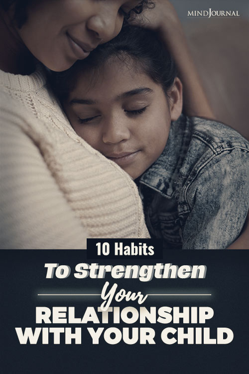 Habits To Strengthen Your Relationship With Your Child Pin