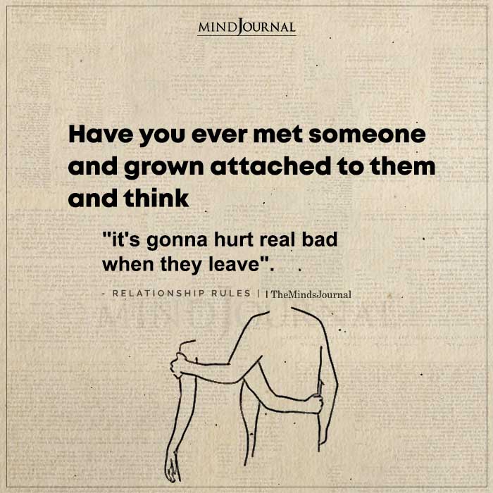 Have You Ever Met Someone And Grow Attached To Them