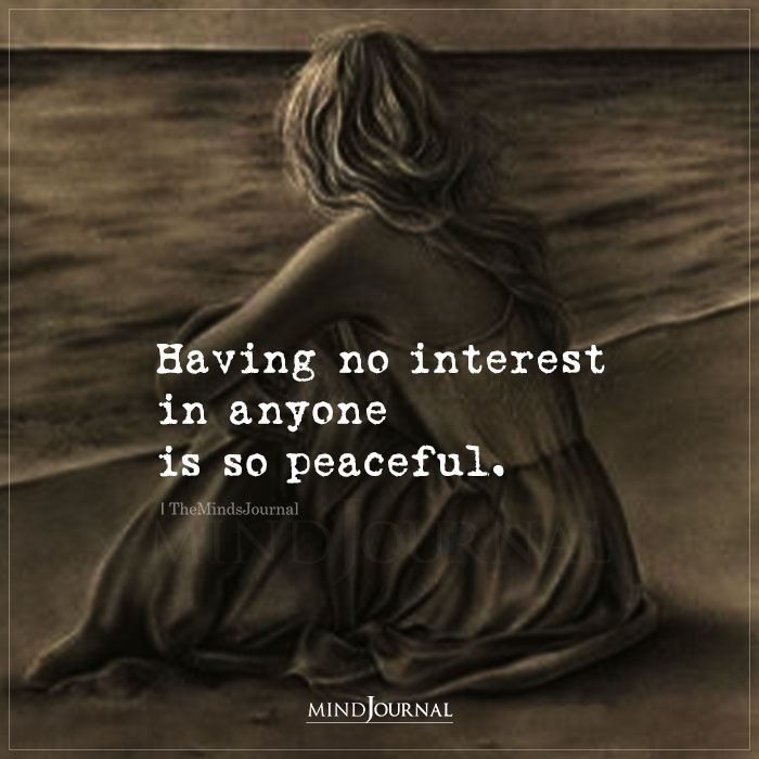 Having No Interest In Anyone Is So Peaceful