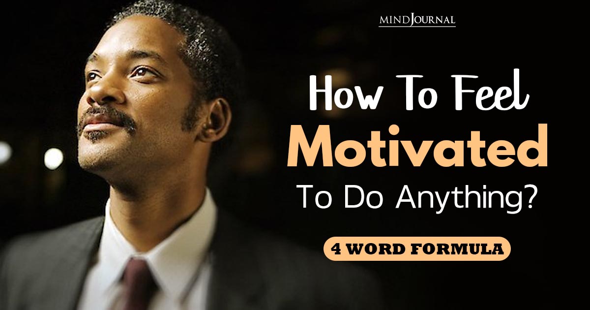 How To Feel Motivated To Do Anything? 4 Word Formula