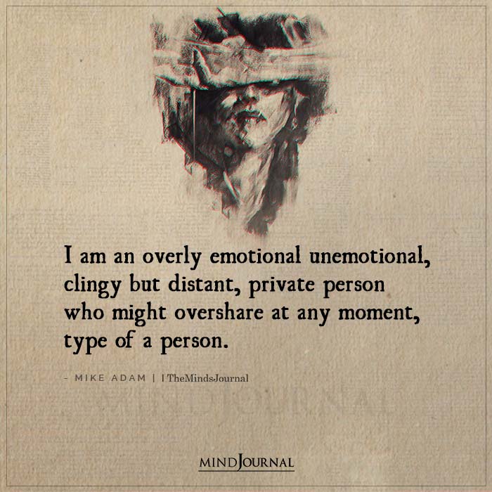 I Am An Overly Emotional Unemotional