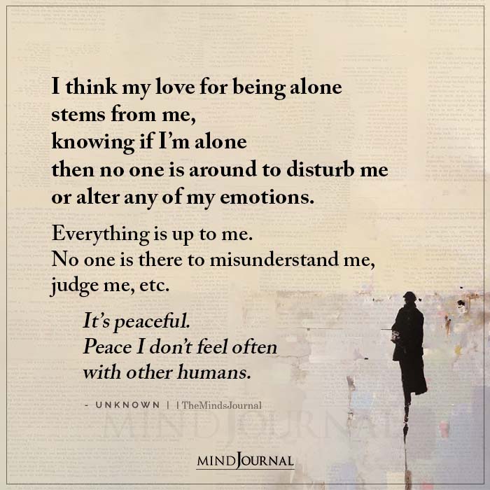 I Think My Love For Being Alone Stems From Me