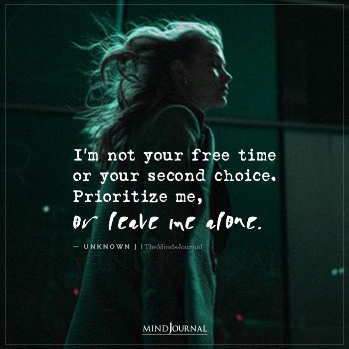 I’m Not Your Free Time Or Your Second Choice