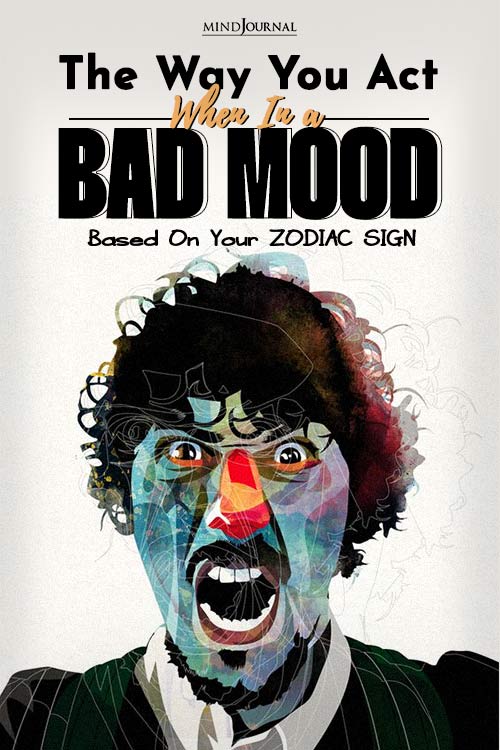 The Way You Act In A Bad Mood, Based On Your Zodiac