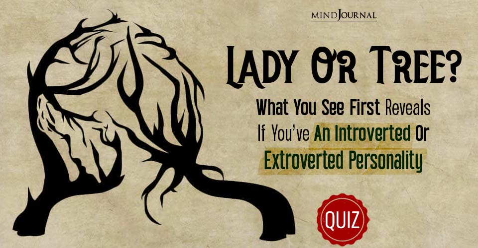 Lady Or Tree? What You See First Reveals Whether You Have An Introverted Or Extroverted Personality