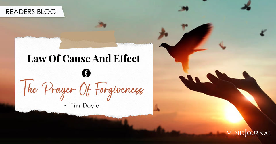 Law of Cause and Effect and The Prayer of Forgiveness