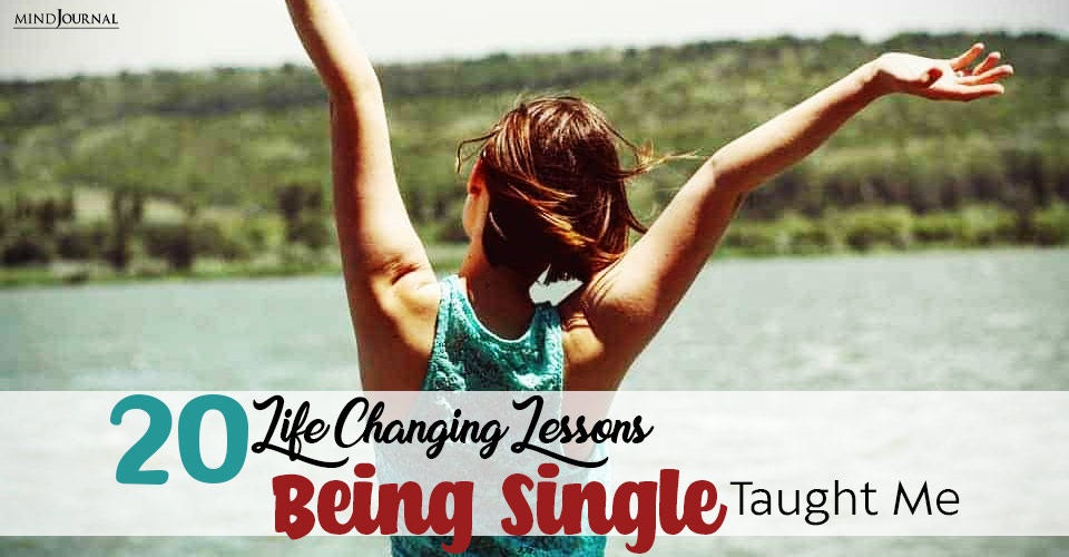 20 Life-Changing Lessons Being Single Taught Me