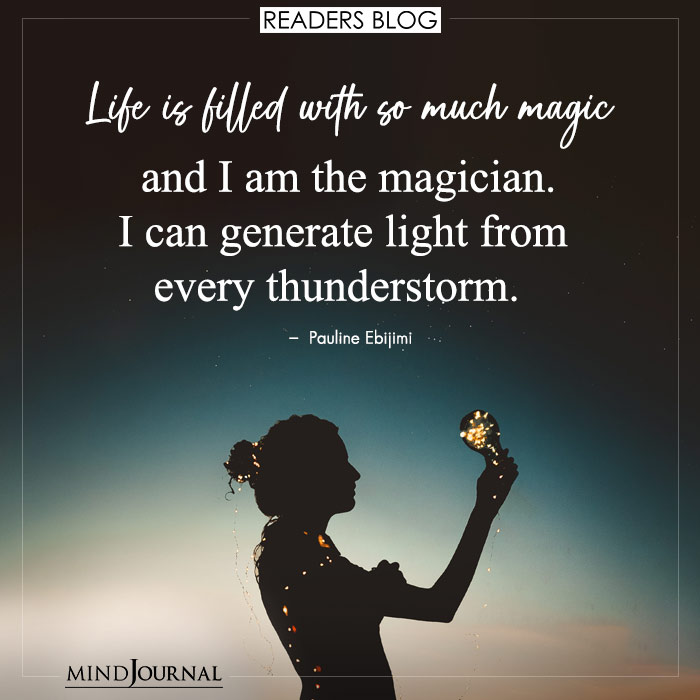 Life is filled with so much magic
