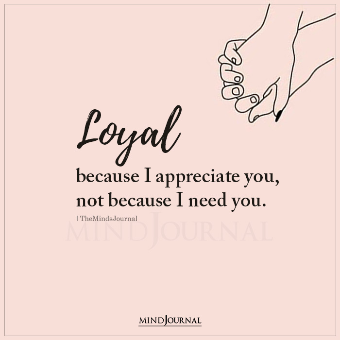 Loyal Because I Appreciate You