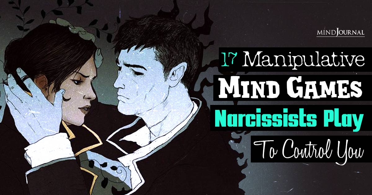 17 Psychological Mind Games Narcissists Play To Keep You In Their Grip