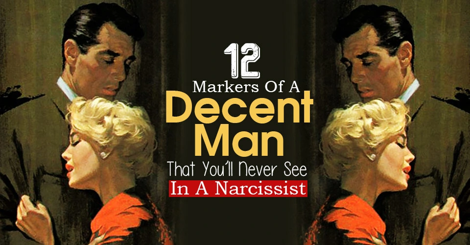 Markers Of A Decent Man That You’ll Never See In A Narcissist