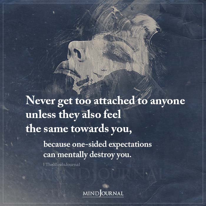 Never Get Too Attached To Anyone