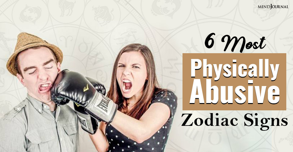 Physically Abusive Zodiac Signs