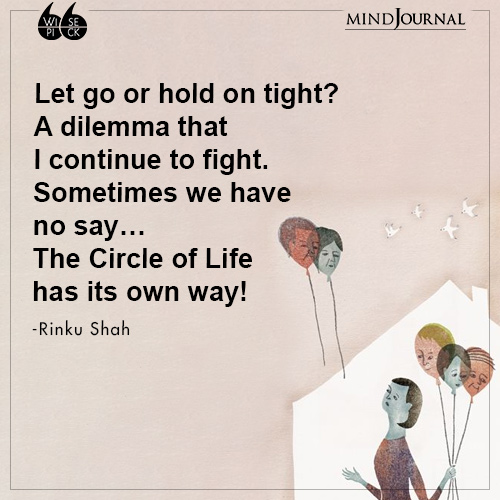 Rinku Shah Let go or hold on