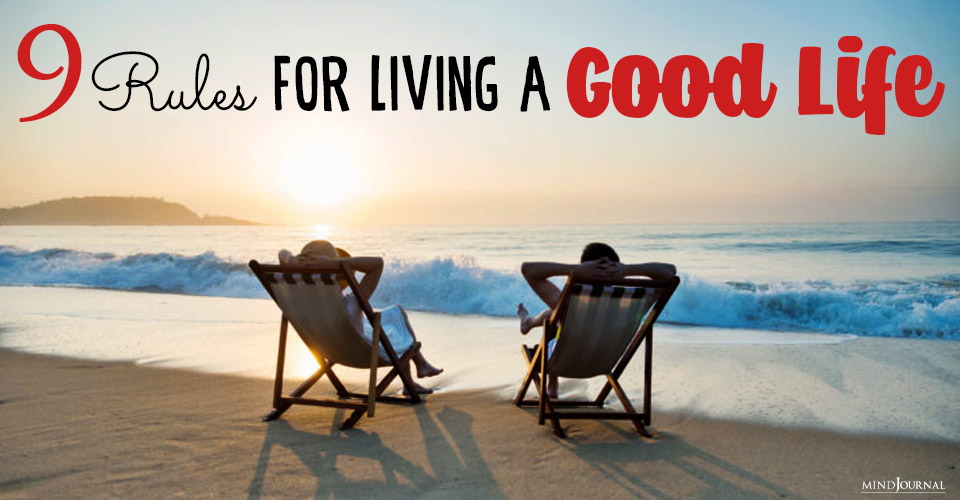 9 Rules For Living A Good Life