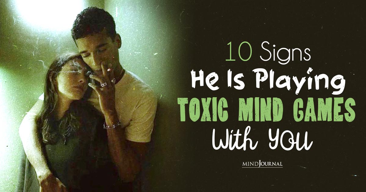 Signs He Is Playing Toxic Mind Games With You