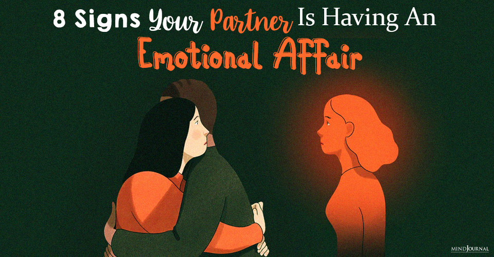 8 Signs Your Partner Is Having An Emotional Affair