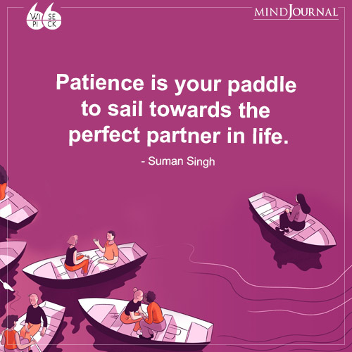 Suman Singh Patience is your paddle