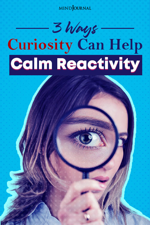 Ways Curiosity Can Help Calm Reactivity Pin