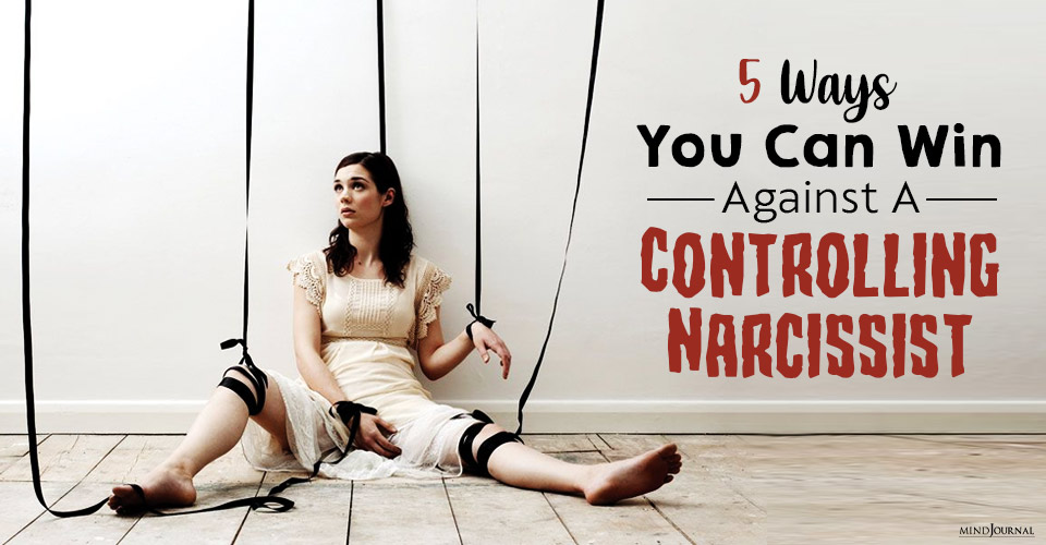 Ways You Can Win Against A Controlling Narcissist
