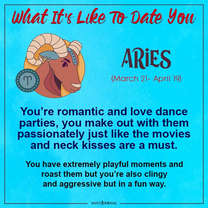 What It is Like To Date You Based On Your Zodiac Sign Aries
