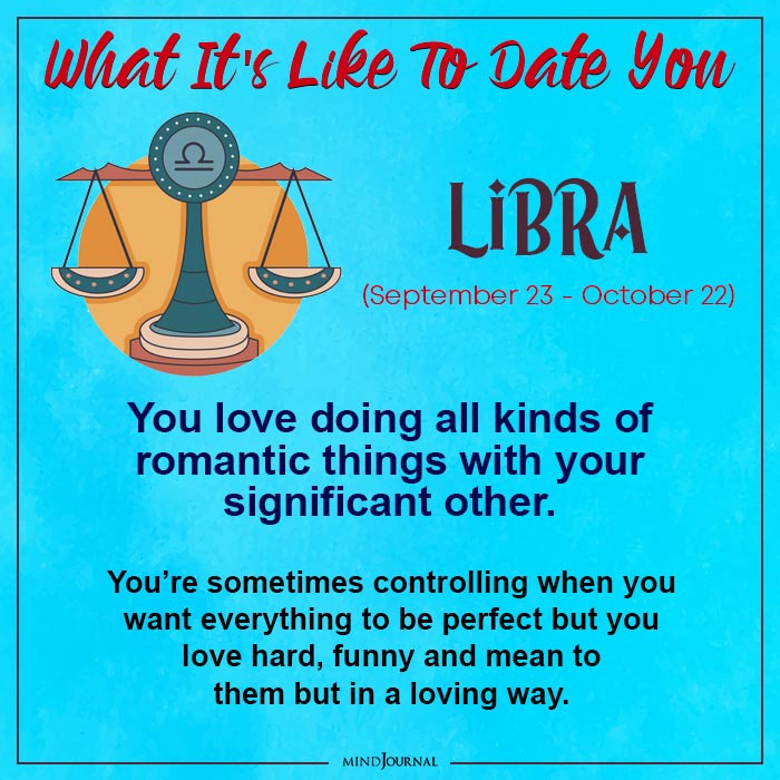 What It is Like To Date You Based On Your Zodiac Sign Libra