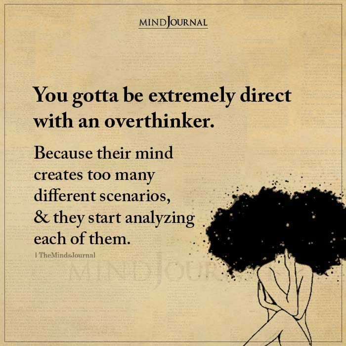 You Gotta Be Extremely Direct With An Overthinker