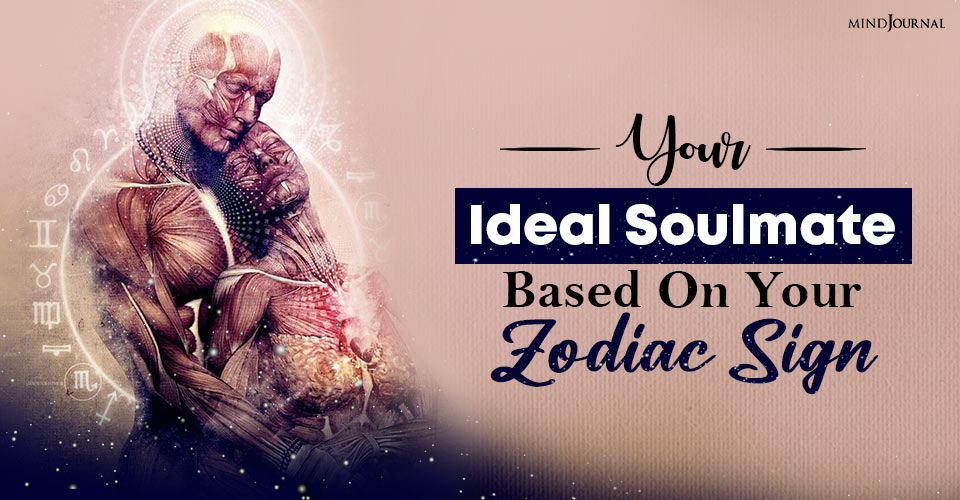 Your Ideal Soulmate Based On Your Zodiac