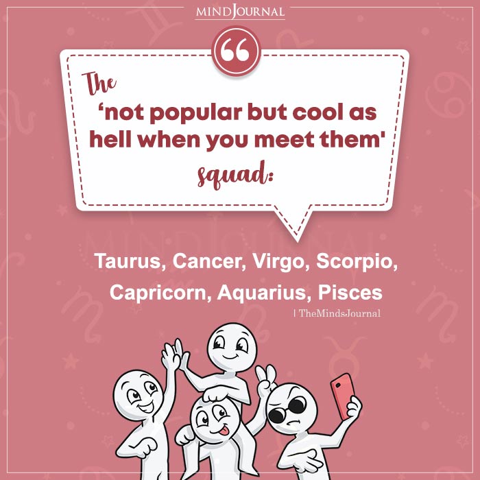 Zodiac Signs As Not Popular But Cool Squad