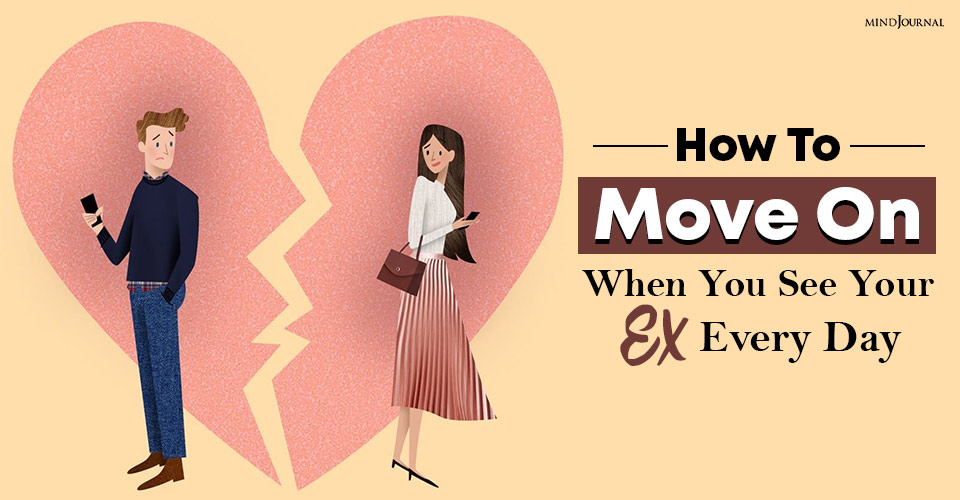 how to move on when you see your ex