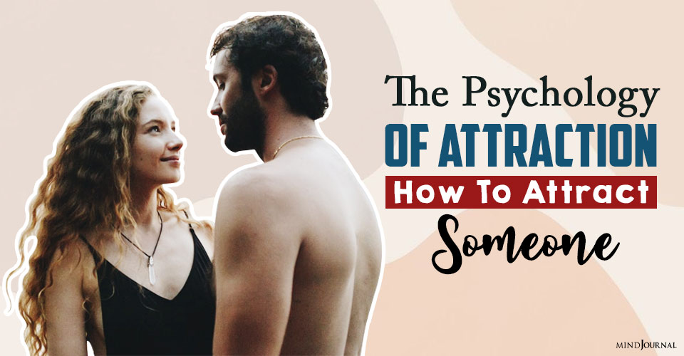 The Psychology of Attraction: How To Attract Someone