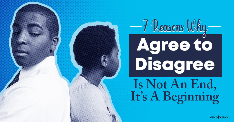 Why “Agree to Disagree” Is Not An End, It’s A Beginning: 7 Reasons