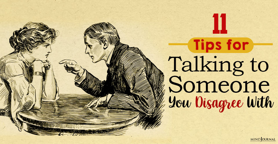 Healthy Disagreements: 11 Tips for Talking to Someone You Disagree With