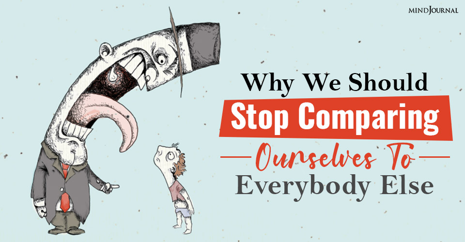 we should stop comparing ourselves to everybody else