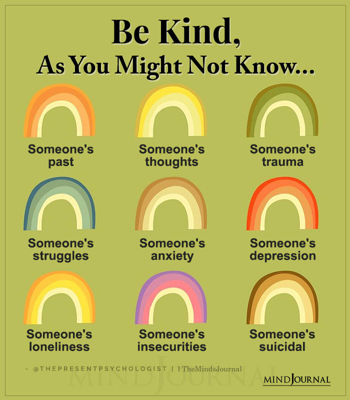 Be Kind As You Might Not Know