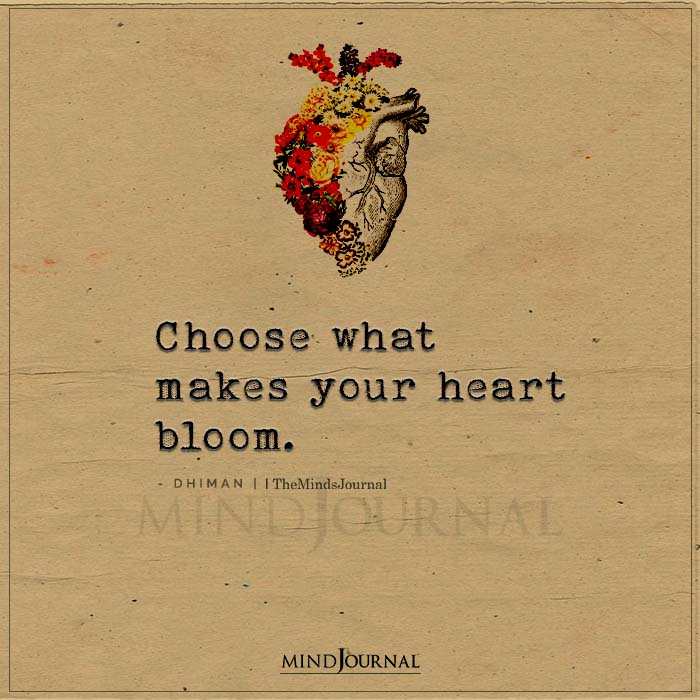Choose What Makes Your Heart Bloom