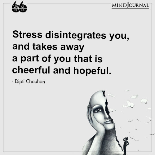 Dipti Chauhan Stress disintegrates you