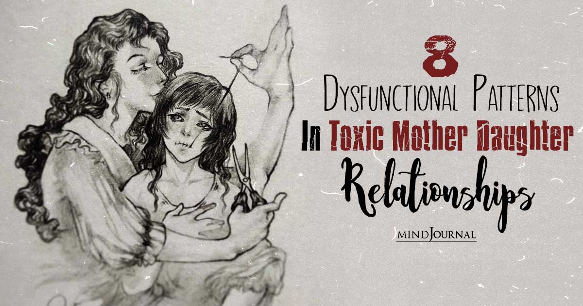 8 Dysfunctional Patterns In Toxic Mother Daughter Relationships And How To Heal From Them